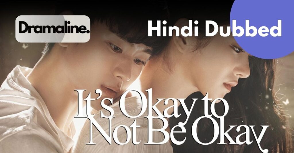 It's Okay to Not Be Okay in hindi dubbed, Drmaline. Complete Drama.