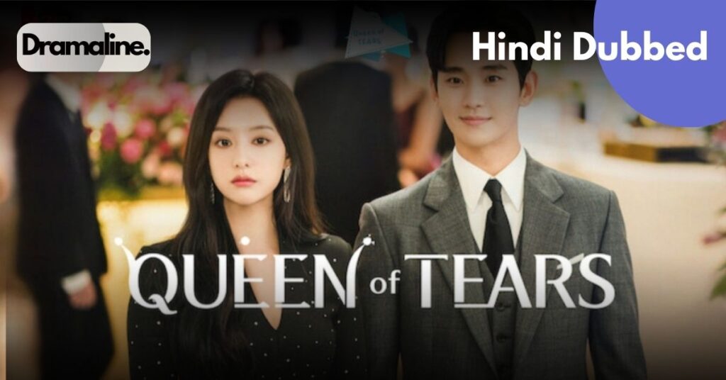 Queen of Tears Hindi Dubbed Korean drama Hindi complete DramaLine Kdrama Hindi Kim Soo-hyun Kim Ji-won drama
