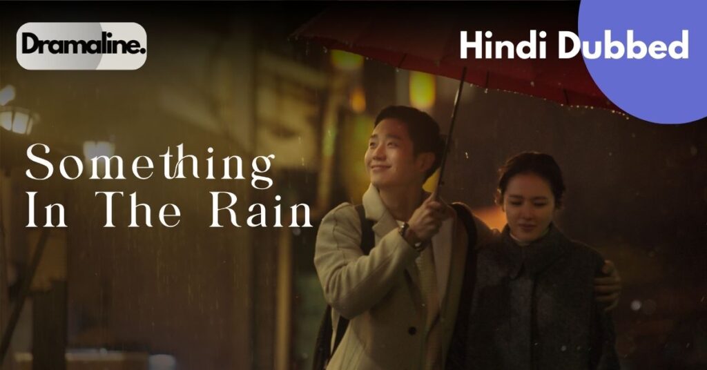 Something in the Rain Hindi Dubbed Full Dramaline