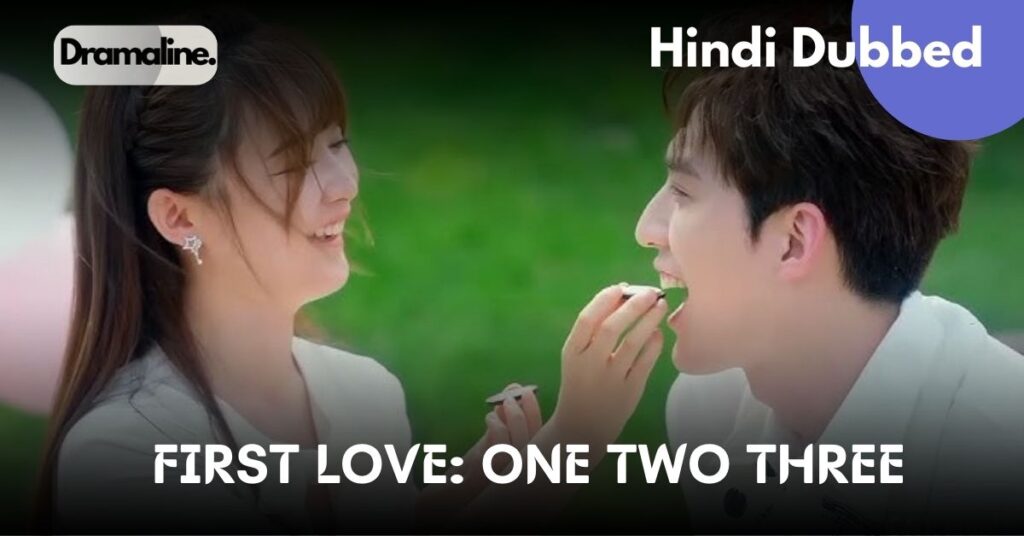 First Love: One Two Three in
Hindi dubbed Dramaline