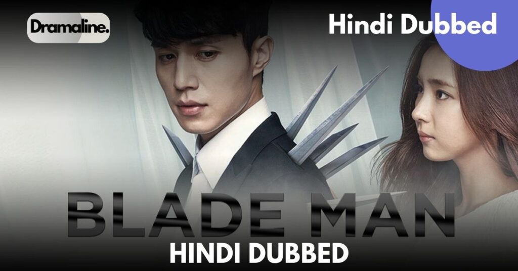 Blade Man Hindi Dubbed in Dramaline all Episodes