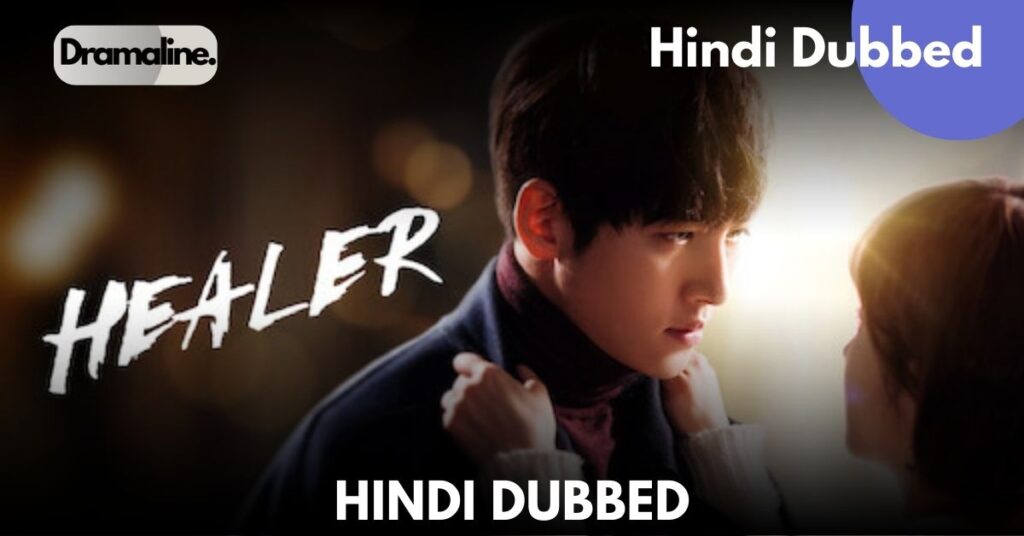 Healer Hindi Dubbed all Episodes in DramaLine
