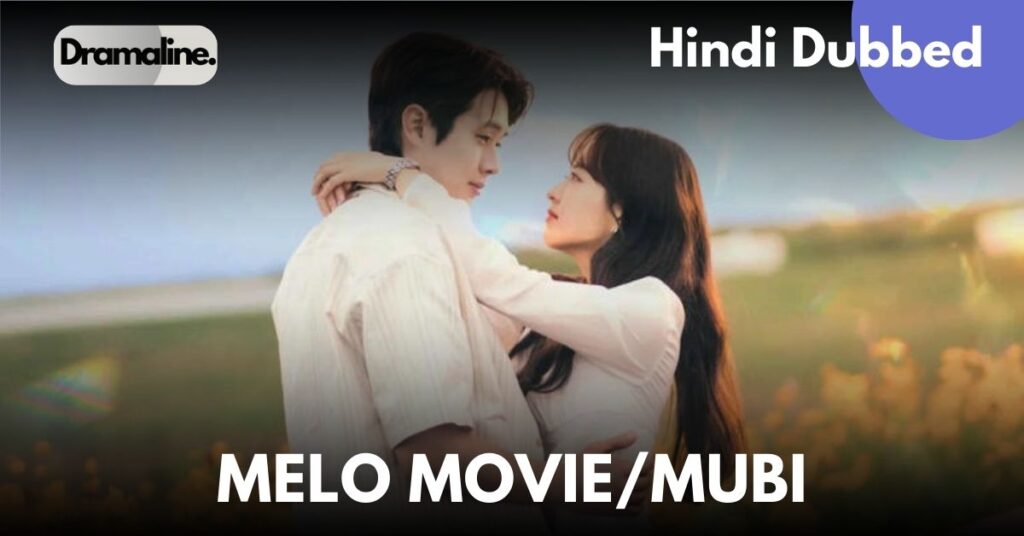 Melo Movie / Mubi Hindi Dubbed On DramaLine