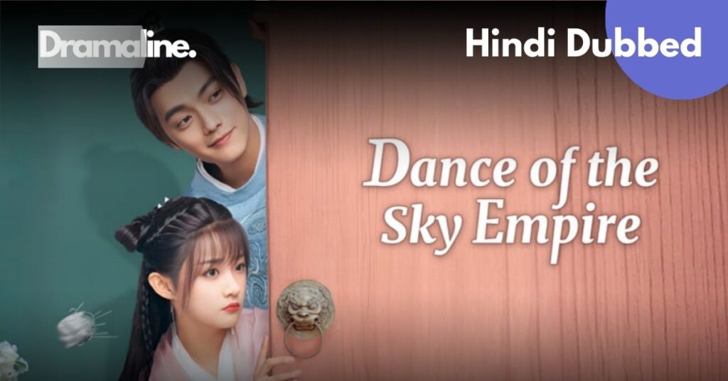 Dance of the Sky Empire Hindi Dubbed on DramaLine