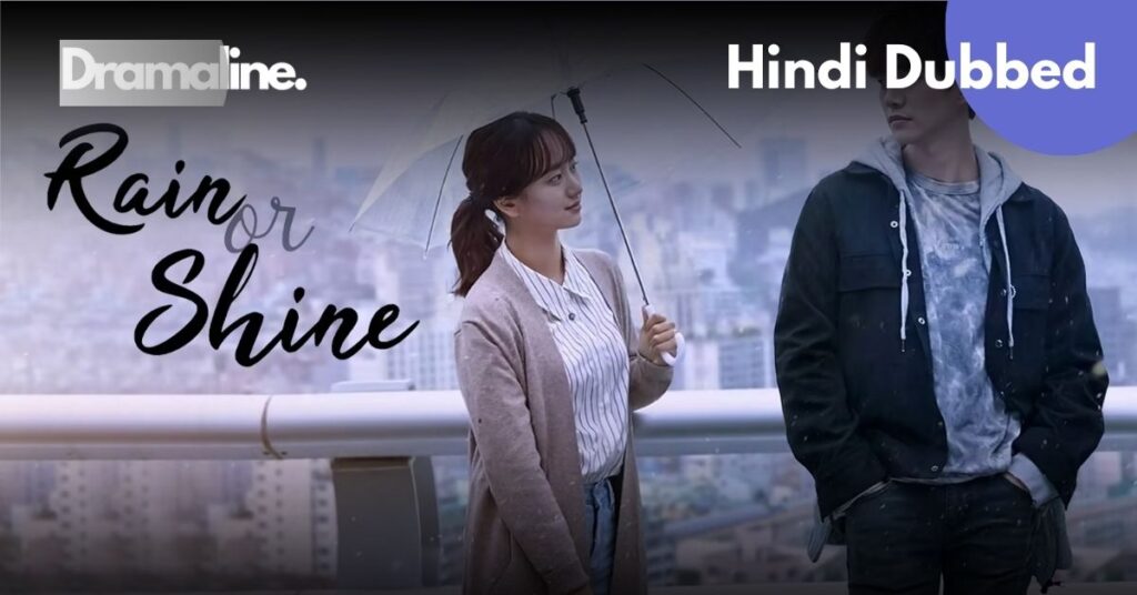 Rain or Shine Hindi Dubbed on DramaLine Website