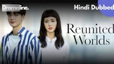 Reunited Worlds Hindi Dubbed on DramaLine