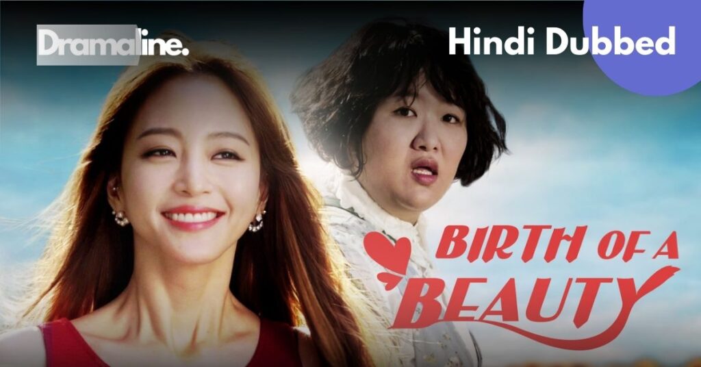 Birth of a Beauty Hindi Dubbed in DramaLine