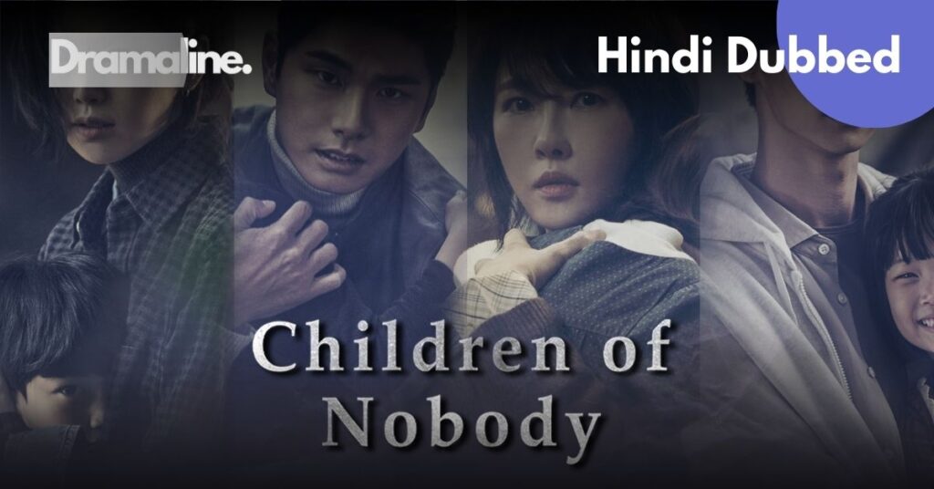 Children of Nobody Hindi Dubbed On DramaLine