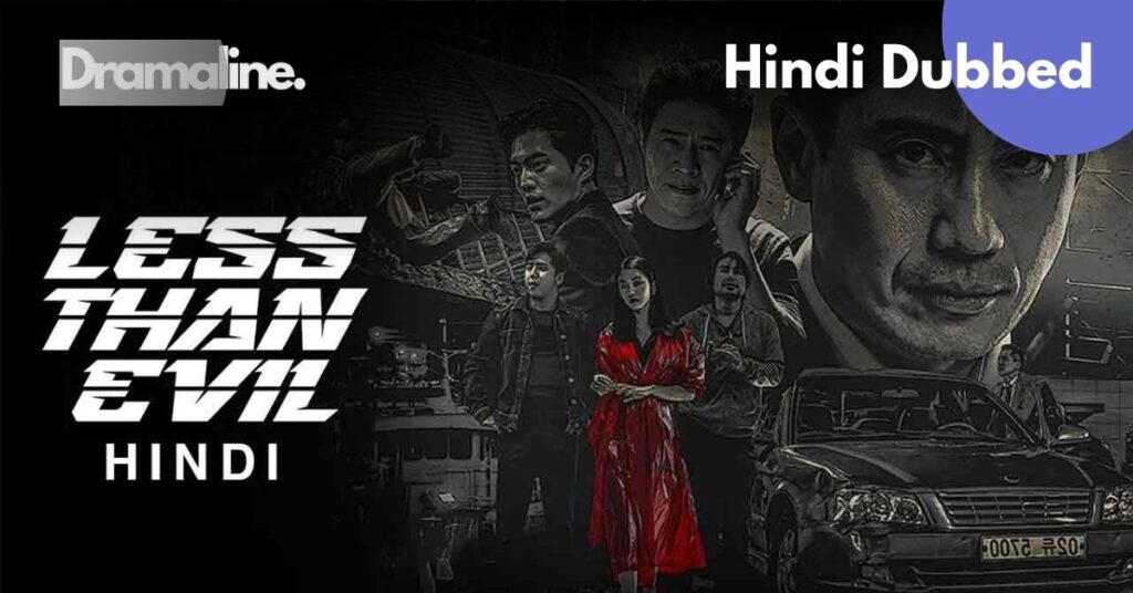 Less Than Evil Hindi Dubbed on DramLine
