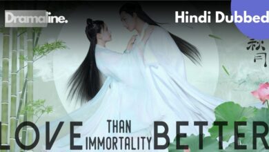 Love Better Than Immortality Hindi Dubbed DramaLine