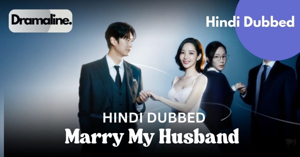 Marry My Husband Hindi Dubbed Korean drama Hindi complete DramaLine Kdrama Hindi revenge drama Time travel romance Kdrama Hindi