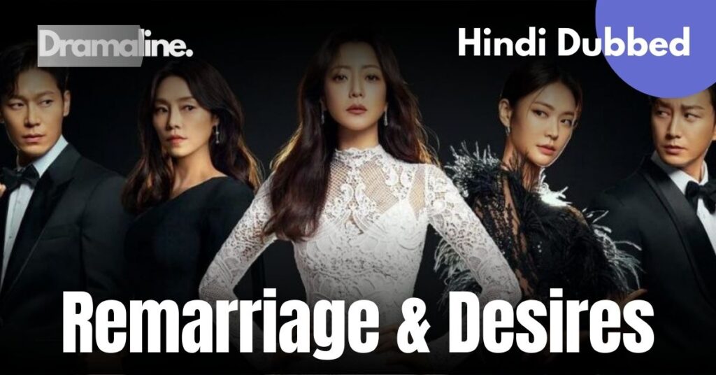 Remarriage and Desires Hindi Dubbed Drama on DramaLine