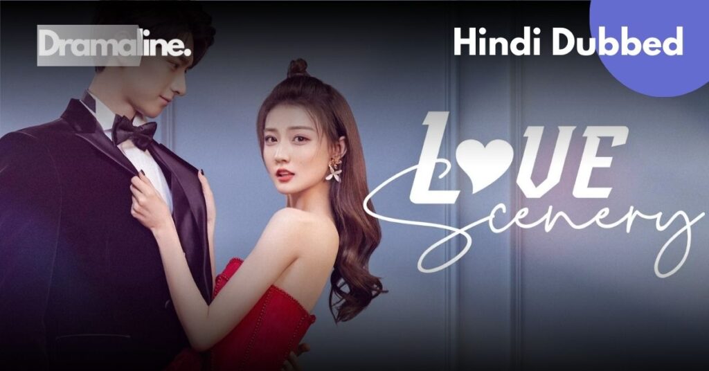 Love Scenery Hindi Dubbed Download DramaLine