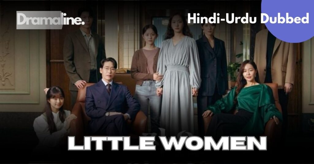 Little Women Hindi Urdu Dubbed Download on DramaLine