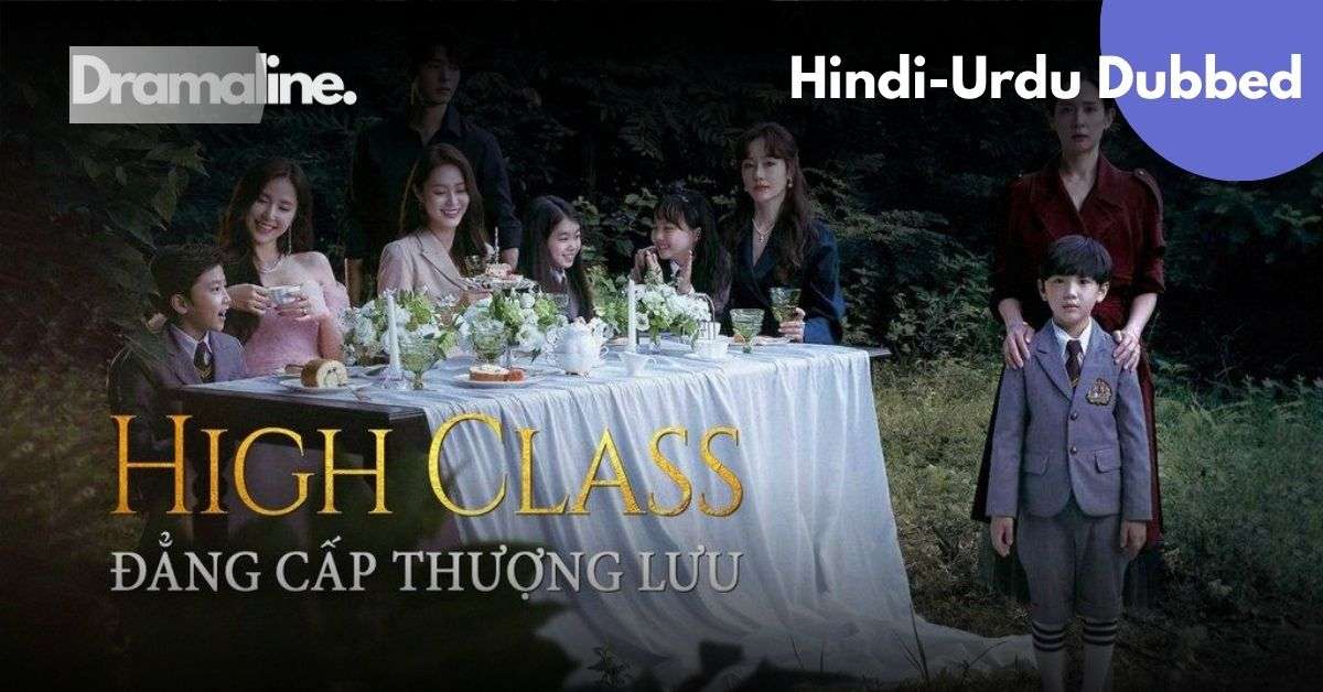 High Class Hindi Urdu Dubbed Download on Dramaline