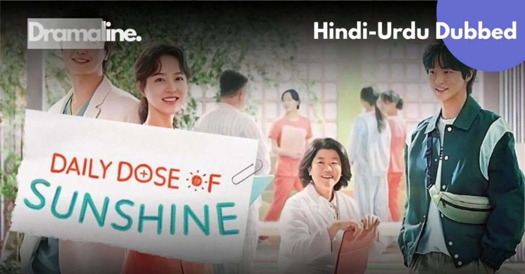 Daily Dose of Sunshine Hindi Urdu Dubbed Download on DramaLine
