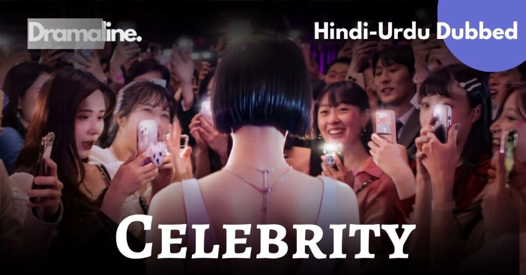 Celebrity Hindi Urdu Dubbed Download on DramaLine