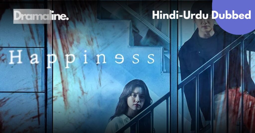 Happiness Hindi Urdu Dubbed on DramaLine