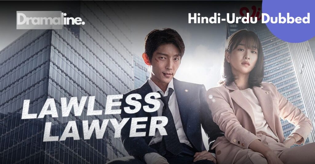Lawless Lawyer Hindi Urdu Dubbed DramaLine