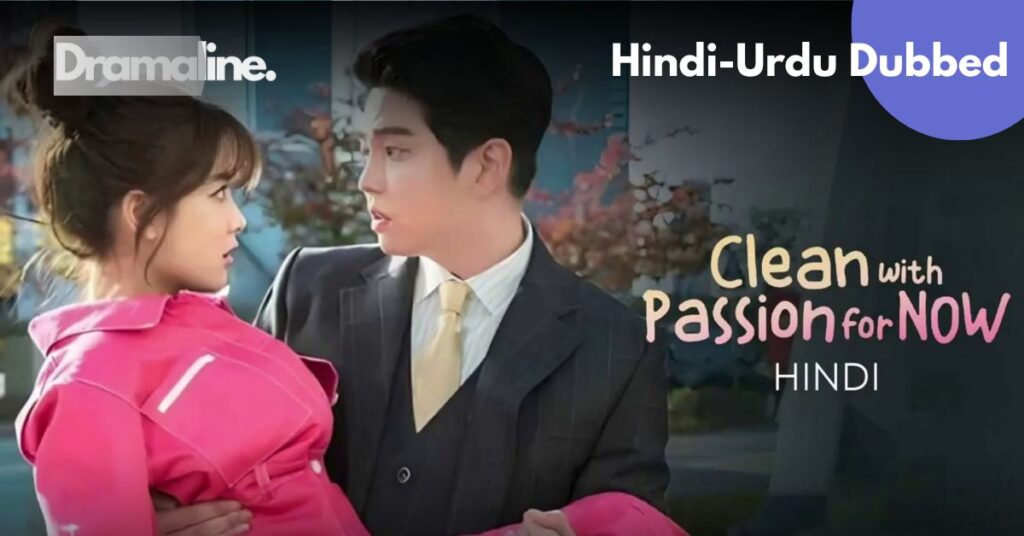 Clean with Passion for Now Hindi Urdu Dubbed on Dramaline