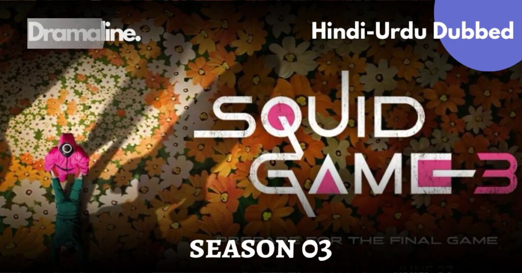 Squid Game Season 3 Hindi Urdu Dubbed DramaLine