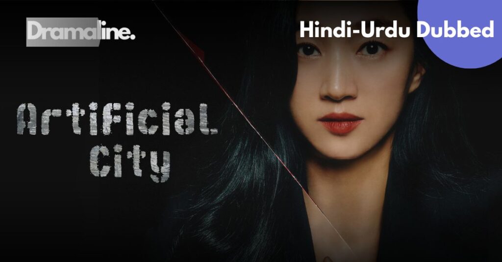 Artificial City kdrama Hindi Urdu Dubbed on Dramaline