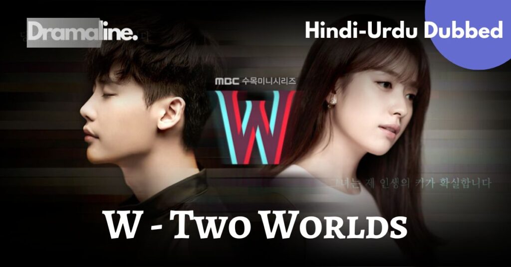 W Two Worlds kdrama Hindi Urdu Dubbed on Dramaline