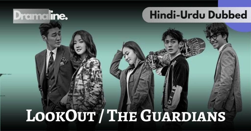 LookOut The Guardians kdrama Hindi Urdu Dubbed on Dramaline