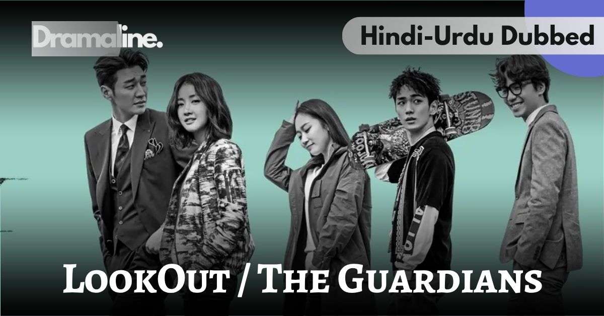 LookOut The Guardians kdrama Hindi Urdu Dubbed on Dramaline
