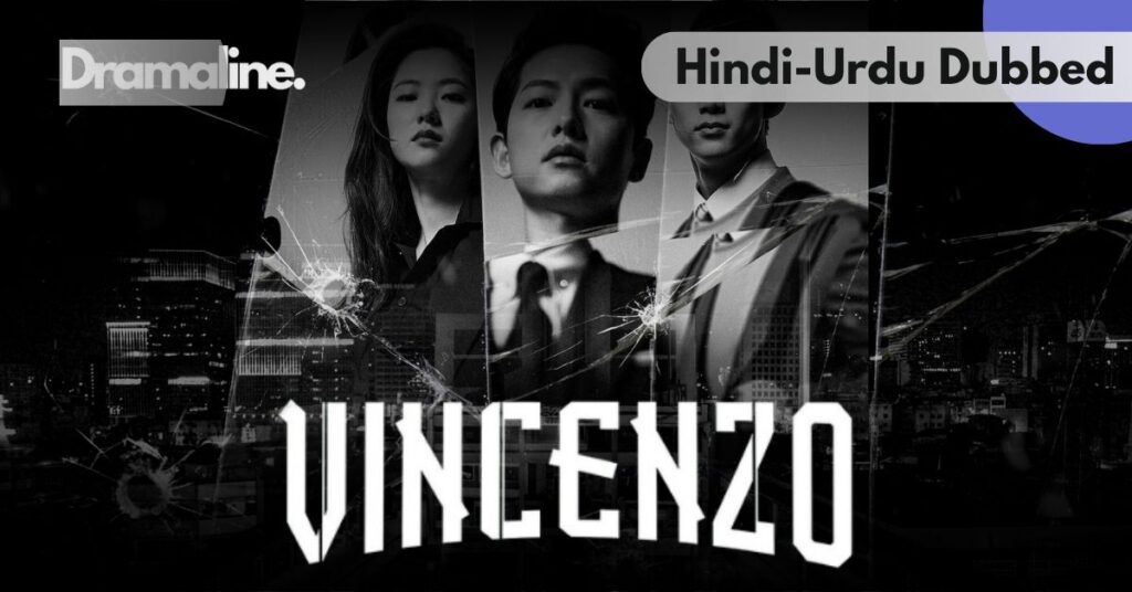 Vincenzo kdrama Hindi Urdu Dubbed on dramaline