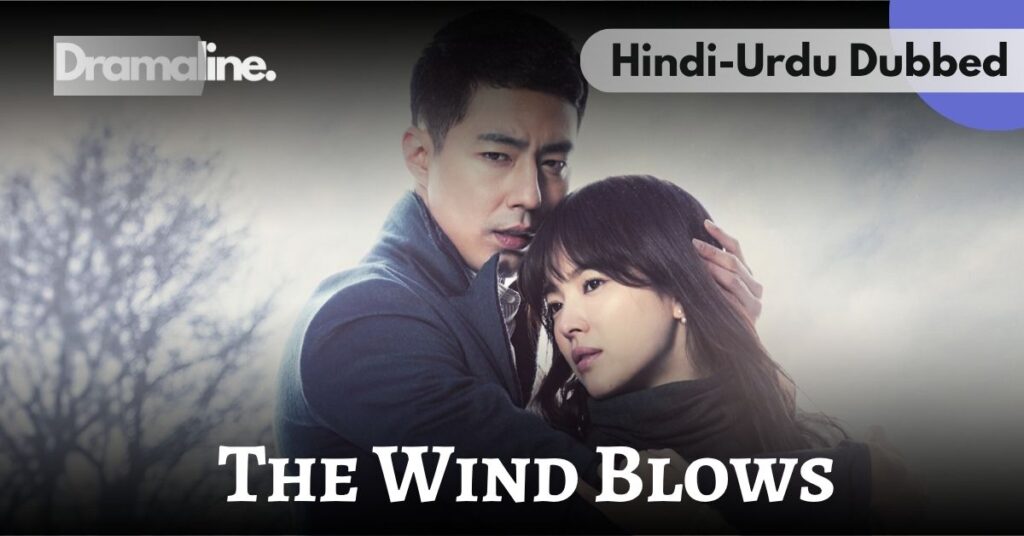 The Wind Blows kdrama Hindi Urdu Dubbed on Dramaline
