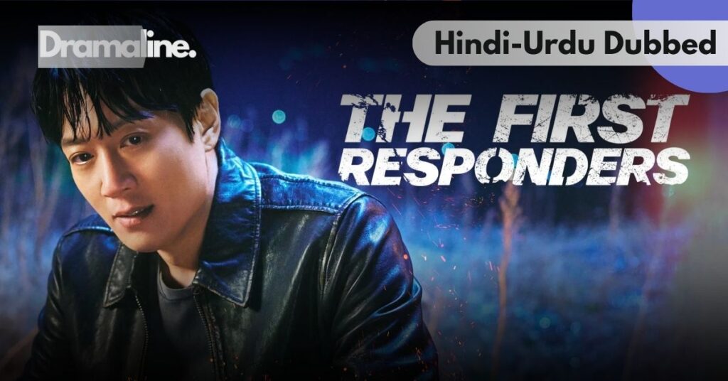 The First Responders kdrama Hindi Urdu Dubbed on Dramaline