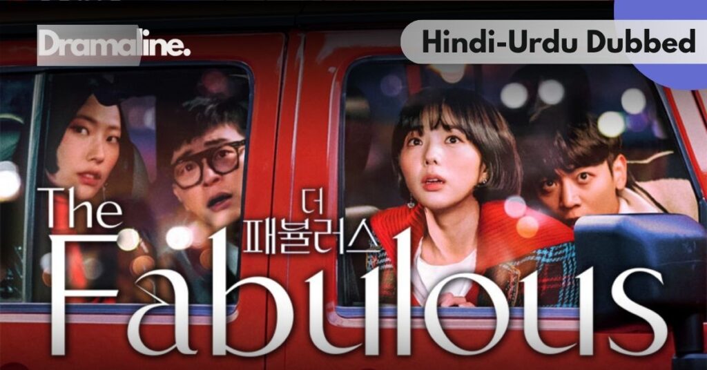 The Fabulous Hindi kdrama Urdu Dubbed on Dramaline