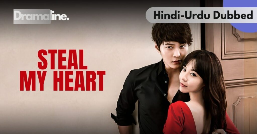Steal My Heart kdrama Hindi Urdu Dubbed on dramaline