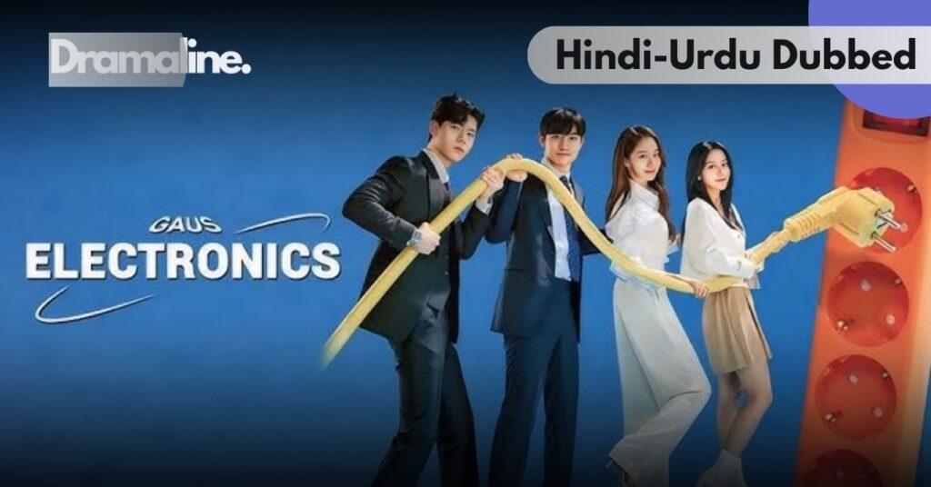 Gaus Electronics Kdrama Hindi Urdu Dubbed on Dramaline