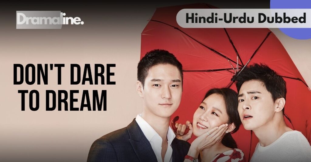 Don’t Dare to Dream kdrama Hindi Urdu Dubbed on Dramaline