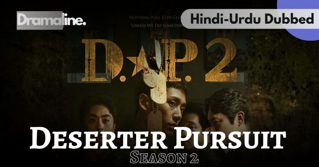 Deserter Pursuit kdrama Season 2 Hindi Urdu Dubbed on Dramaline