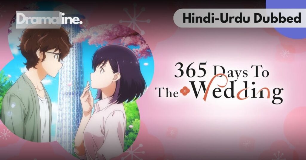 365 Days To The Wedding Hindi Urdu Dubbed on Dramaline