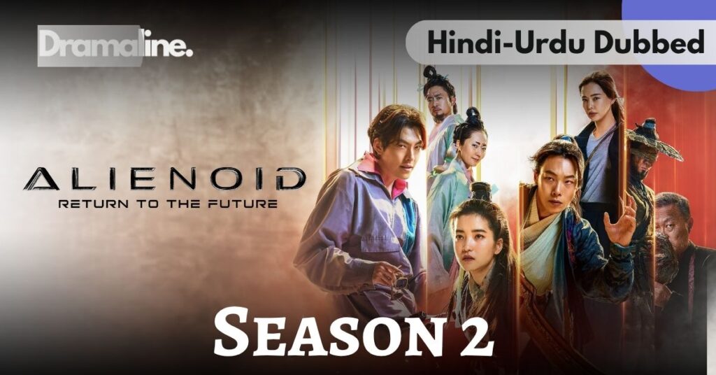 Alienoid Season 2 Hindi Urdu Dubbed on Dramaline