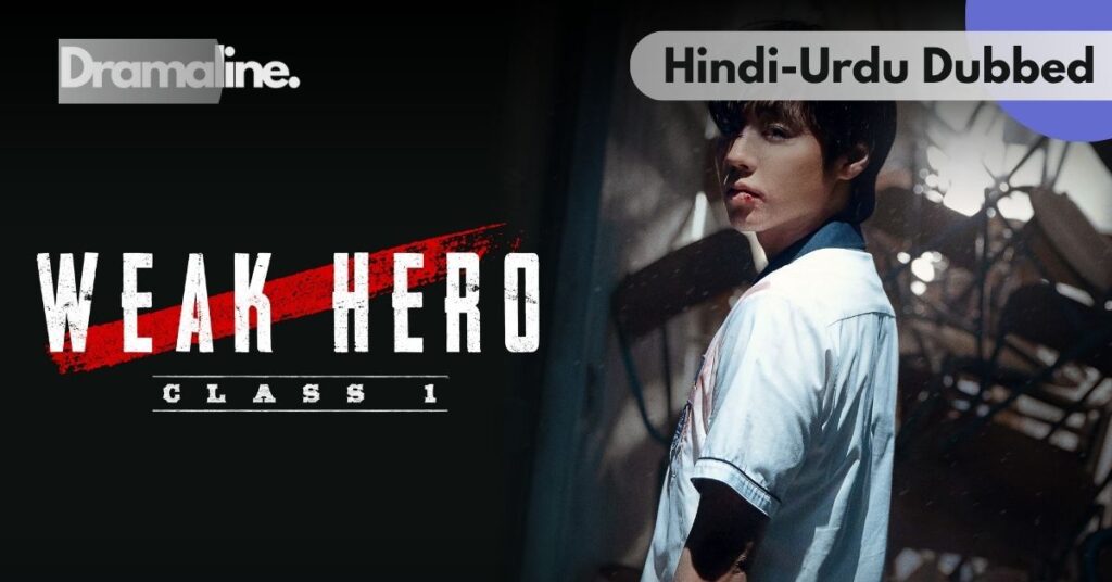 Weak Hero Class 1 Hindi Urdu Dubbed on Dramaline