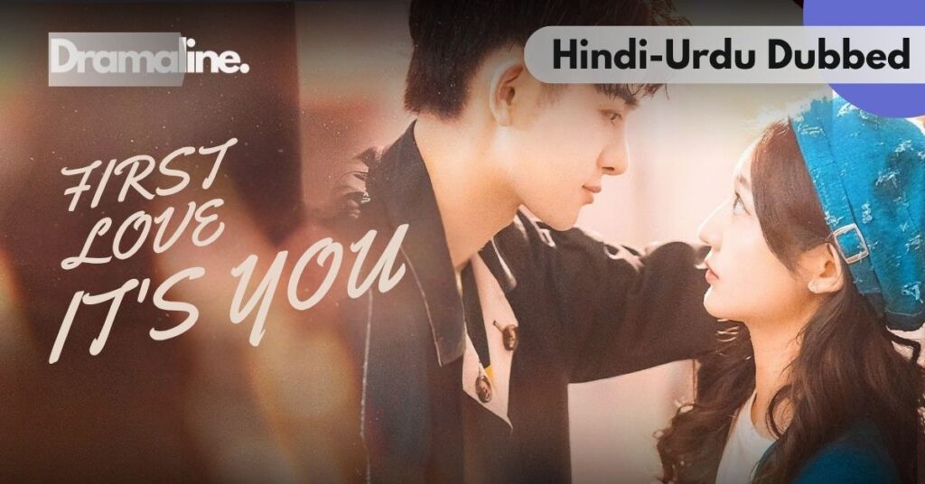 First Love It's You Hindi Urdu Dubbed on Dramaline