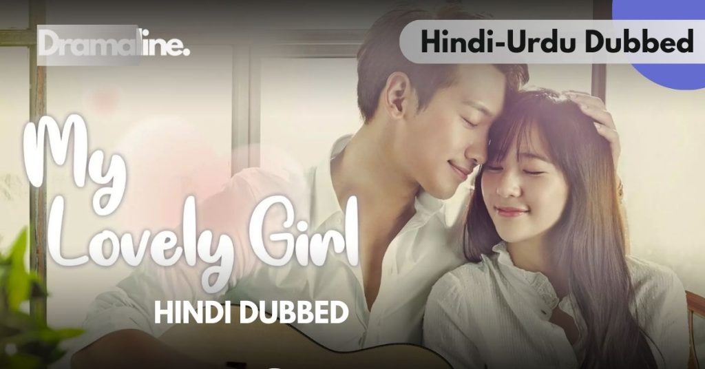 My Lovely Girl Hindi Urdu Dubbed on Dramaline