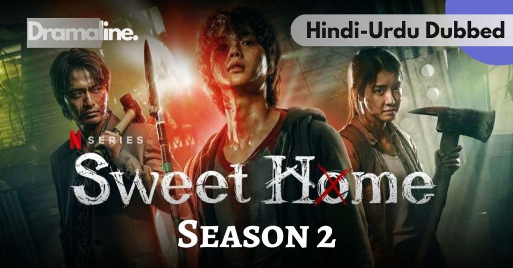 Sweet Home Season 2 Hindi Urdu Dubbed on Dramaline