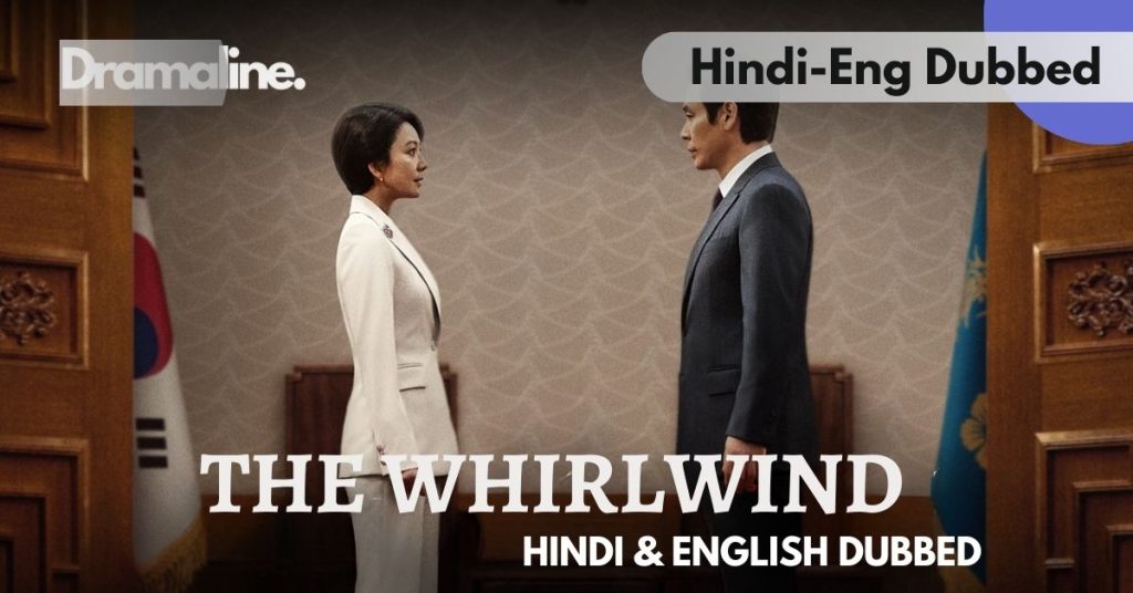 The Whirlwind Hindi English Dubbed on Dramaline