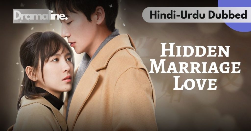 Hidden Marriage Love Hindi Urdu Dubbed on Dramaline