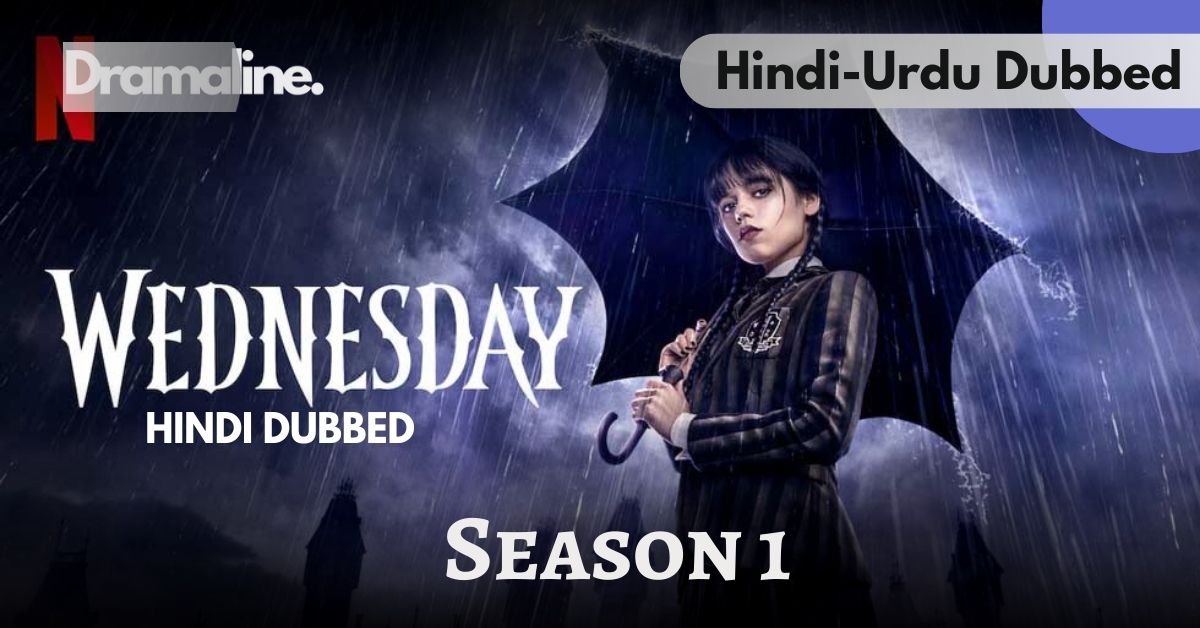 Wednesday Season 1 Hindi Urdu Dubbed on Dramaline