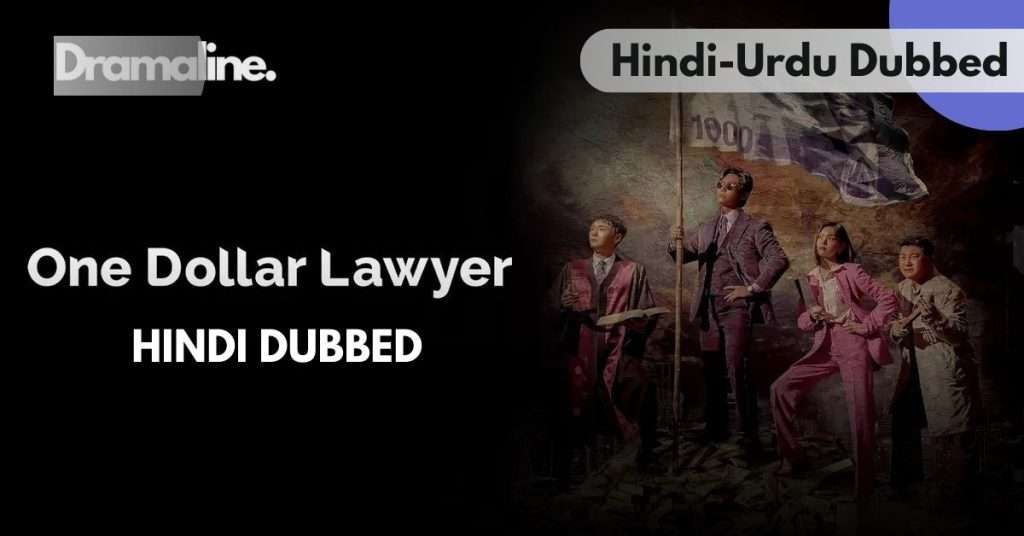 About One Dollar Lawyer Hindi Urdu Dubbed on Dramaline