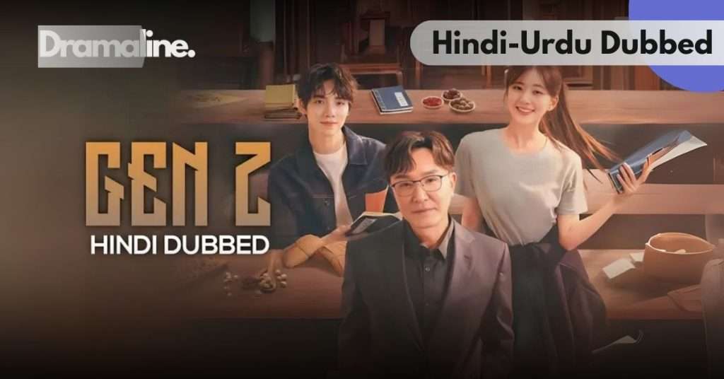 About Gen Z Hindi Urdu Dubbed on Dramaline