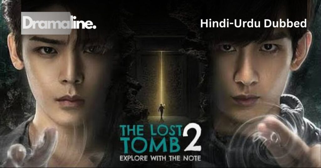 The Lost Tomb 2 | Season 2 (HINDI DUBBED) | DramaLine | complete