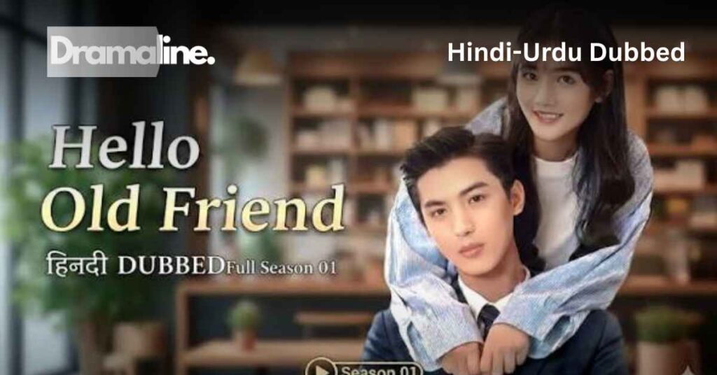 Hello Old Friend (HINDI DUBBED) | DramaLine | complete